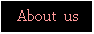 Text Box:     About  us